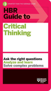 Title: HBR Guide to Critical Thinking, Author: Harvard Business Review