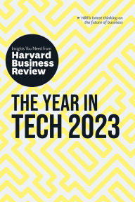 Free downloads pdf books The Year in Tech, 2023: The Insights You Need from Harvard Business Review English version by Harvard Business Review, Beena Ammanath, Andrew Ng, Michael Luca, Bhaskar Ghosh, Harvard Business Review, Beena Ammanath, Andrew Ng, Michael Luca, Bhaskar Ghosh 9781647824525 FB2 DJVU