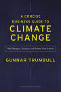 A Concise Business Guide to Climate Change: What Managers, Executives, and Students Need to Know