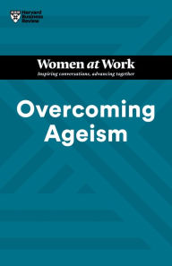 Title: Overcoming Ageism (HBR Women at Work Series), Author: Harvard Business Review
