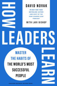 Title: How Leaders Learn: Master the Habits of the World's Most Successful People, Author: David Novak