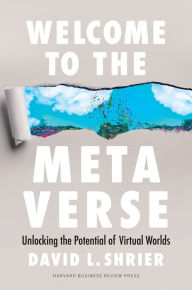 Title: Welcome to the Metaverse: Unlocking the Potential of Virtual Worlds, Author: David L. Shrier
