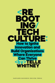 Free full online books download Rebooting Tech Culture: How to Ignite Innovation and Build Organizations Where Everyone Can Thrive PDF DJVU by Telle Whitney (English Edition)