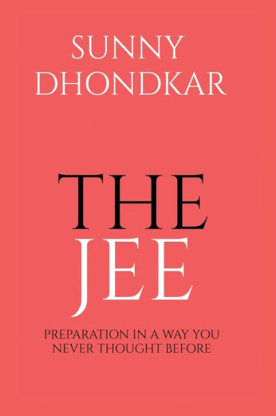 THE JEE: PREPARATION IN A WAY YOU NEVER THOUGHT BEFORE