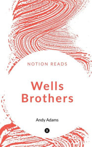 Title: Wells Brothers, Author: Andy Adams