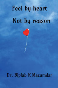 Title: Feel by heart - Not by reason, Author: Repro India Limited