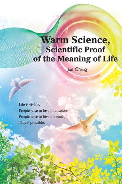 Warm Science: Scientific Proof of the Meaning Life (English Edition)