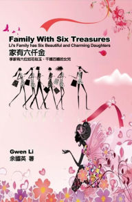 Title: ?????:?????????????????(?????): Family With Six Treasures: Li's Family has Six Beautiful and Charming Daughters (English-Chinese Bilingual Edition), Author: Gwen Li