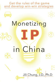 Title: Monetizing IP in China, Author: Jili Chung