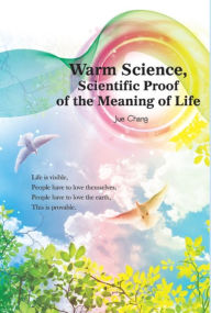 Title: Warm Science: Scientific Proof of the Meaning of Life (English Edition), Author: Jue Chang