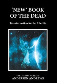 Title: 'New' Book of the Dead: Transformation for the Afterlife, Author: Anderson Andrews