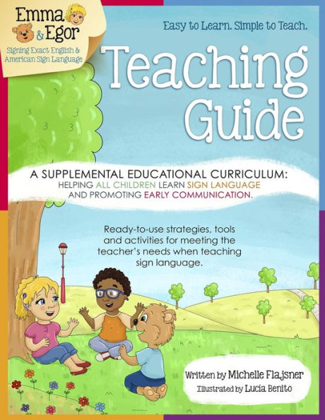 Emma and Egor Teaching Guide: A Supplemental Educational Curriculum: Helping ALL CHILDREN Learn Sign Language and Promoting Early Communication