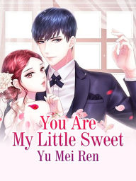 Title: You Are My Little Sweet: Volume 7, Author: Yu Meiren