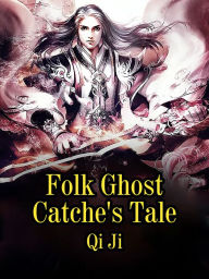 Title: Folk Ghost Catche's Tale: Volume 1, Author: Qi Ji