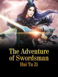 Title: The Adventure of Swordsman: Volume 1, Author: Hui Tuzi