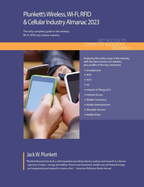 Plunkett's Wireless, Wi-Fi, RFID & Cellular Industry Almanac 2023: Wireless, Wi-Fi, RFID & Cellular Industry Market Research, Statistics, Trends and Leading Companies