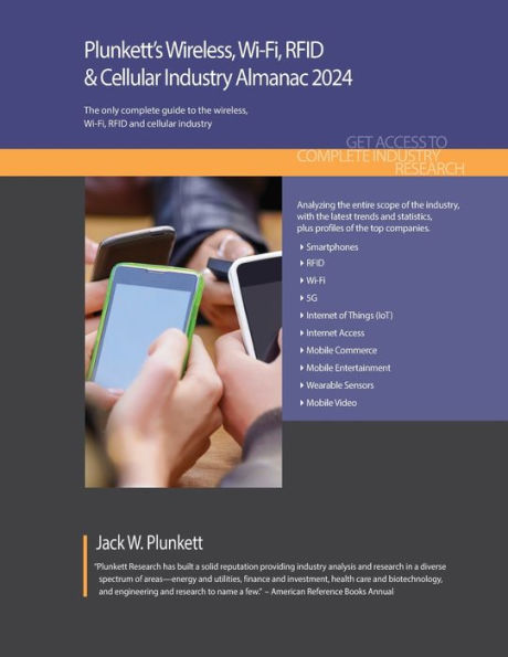 Plunkett's Wireless, Wi-Fi, RFID & Cellular Industry Almanac 2024: Wireless, Wi-Fi, RFID & Cellular Industry Market Research, Statistics, Trends and Leading Companies