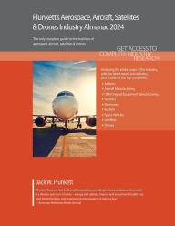 Title: Plunkett's Aerospace, Aircraft, Satellites & Drones Industry Almanac 2024: Aerospace, Aircraft, Satellites & Drones Industry Market Research, Statistics, Trends and Leading Companies, Author: Jack W. Plunkett