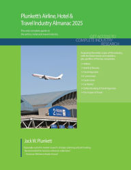 Title: Plunkett's Airline, Hotel & Travel Industry Almanac 2025: Airline, Hotel & Travel Industry Market Research, Statistics, Trends and Leading Companies, Author: Jack W Plunkett