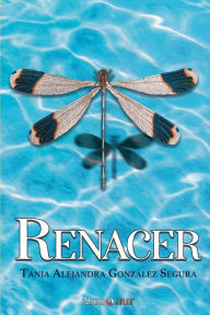 Title: Renacer, Author: Tania Alejandra Gonzïlez Segura