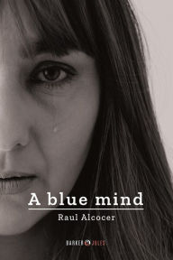 Title: A blue mind, Author: Raïl Alcocer