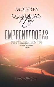 Title: Mujeres que Dejan Huellas... EMPRENDEDORAS, Author: Evylegna Rodrïguez