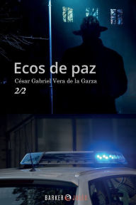 Title: Libro 1: Ecos de Paz:Vol. 2, Author: Cïsar Gabriel Vera de la Garza