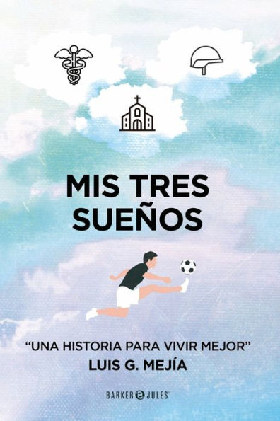 Mis tres sueï¿½os: Una historia para vivir mejor