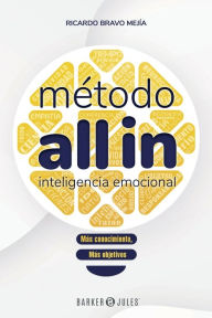 Title: Mï¿½todo All In - Inteligencia Emocional: Mï¿½s conocimiento, Mï¿½s objetivos, Author: Ricardo Bravo Mejïa