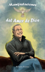 Title: Manifestaciones del Amor de Dios, Author: Roberto Fuentes