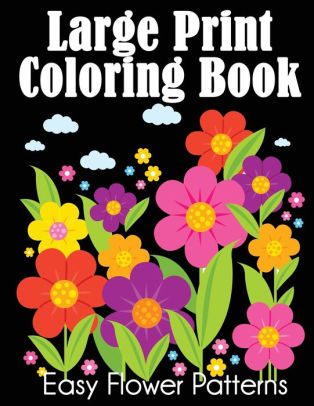 Download Large Print Coloring Book Easy Flower Patterns By Dylanna Press Paperback Barnes Noble