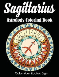 Title: Sagittarius Astrology Coloring Book: Color Your Zodiac Sign, Author: Dylanna Press