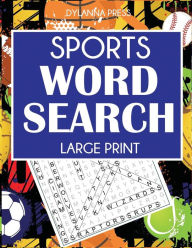 Title: Sports Word Search: 101 Large Print Puzzles Featuring Football, Basketball, Baseball, Hockey, Tennis, Golf, and More, Author: Dylanna Press