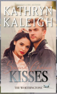 Title: Second Chance Kisses: Sexy Second Chance Billionaires, Author: Kathryn Kaleigh