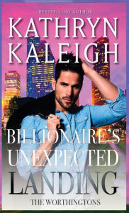 Title: Billionaire's Unexpected Landing, Author: Kathryn Kaleigh
