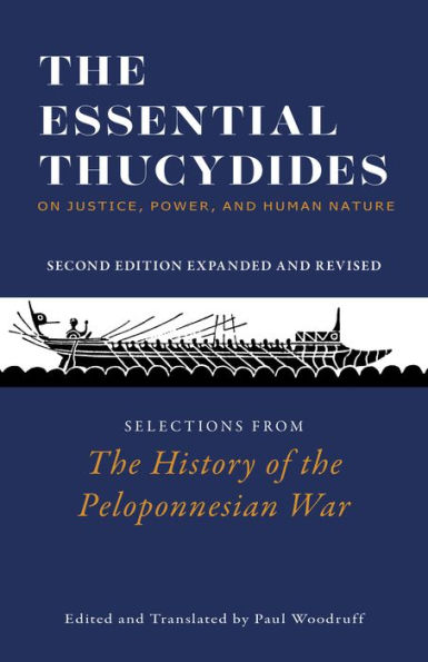 the Essential Thucydides: On Justice, Power, and Human Nature: Selections from History of Peloponnesian War