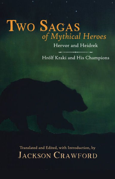 Two Sagas of Mythical Heroes: Hervor and Heidrek and Hrólf Kraki and His Champions