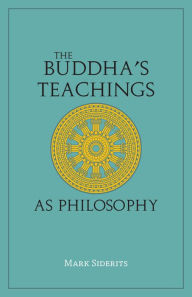 Title: The Buddha's Teachings As Philosophy, Author: Mark Siderits