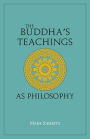 The Buddha's Teachings As Philosophy