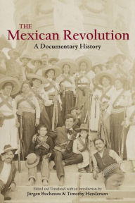 Title: The Mexican Revolution: A Documentary History, Author: Jurgen Buchenau