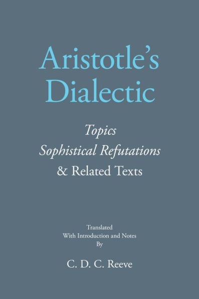 Aristotle's Dialectic: Topics, Sophistical Refutations, and Related Texts