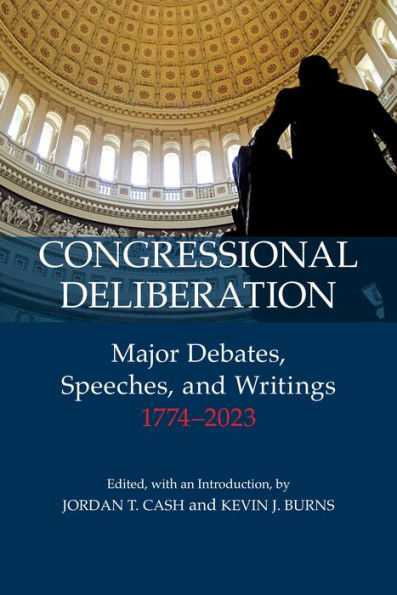 Congressional Deliberation: Major Debates, Speeches, and Writings, 1774-2023