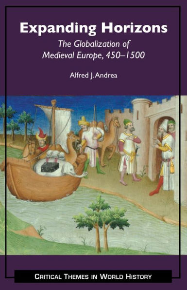 Expanding Horizons: The Globalization of Medieval Europe, 450-1500