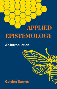 Title: Applied Epistemology: An Introduction, Author: Gordon Barnes