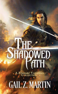 Title: The Shadowed Path, Author: Gail Z. Martin