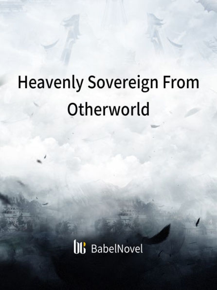 Heavenly Sovereign From Otherworld: Volume 1