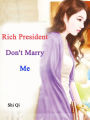 Rich President, Don't Marry Me: Volume 2