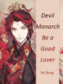 Devil Monarch, Be a Good Lover: Volume 1
