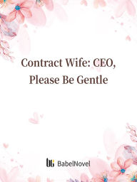 Title: Contract Wife: CEO, Please Be Gentle: Volume 5, Author: Mei RenJiao