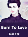 Born To Love: Volume 1